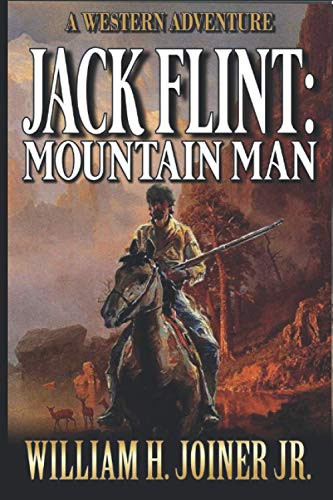 Jack Flint: Mountain Man: A Frontier Western Novel