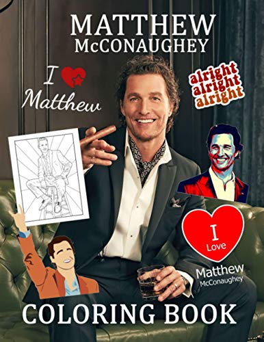 Matthew McConaughey Coloring Book: A Cool Coloring Book With A Bunch Of Matthew McConaughey Designs To Relax And Boost Creativity