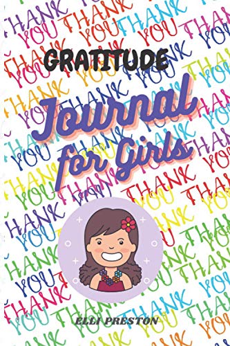 Gratitude Journal For Girls: Simple Journal and Notebook Increase Gratitude and Happiness