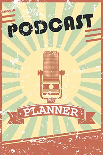 Podcast Planner: Planning Notes Journal For Podcasters, Vloggers, Creators and Storysellers, Plan Well your episodes with this 6x9 inches 110 Notebook Planner, Useful Gift Idea for Unorganized persons