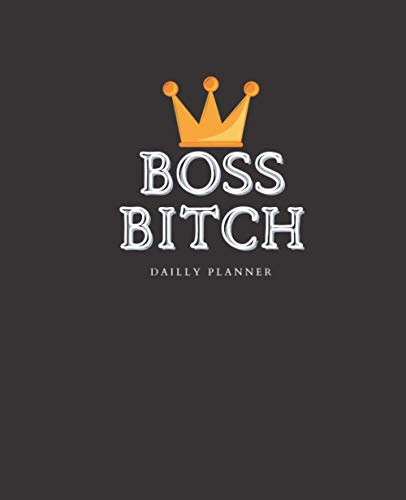 Your Daily Planner - Boss Bitch: for Female Boss Notebook Journal for Funny Girl