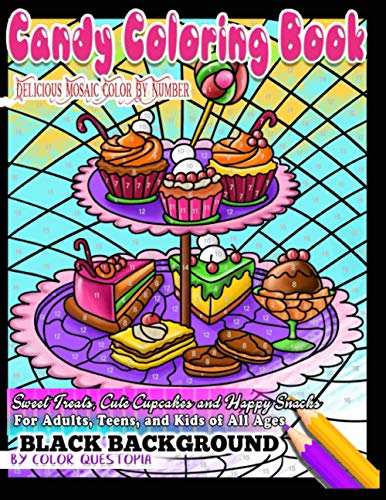 Candy Coloring Book -BLACK BACKGROUND - Delicious Mosaic Color By Number - Sweet Treats, Cute Cupcakes, and Happy Snacks For Adults, Teens, And Kids ... Food Coloring Book (Adult Color By Number)