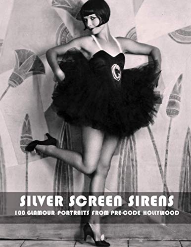 Silver Screen Sirens: 100 Glamour Portraits From Pre-Code Hollywood (Icons Of Cinema)