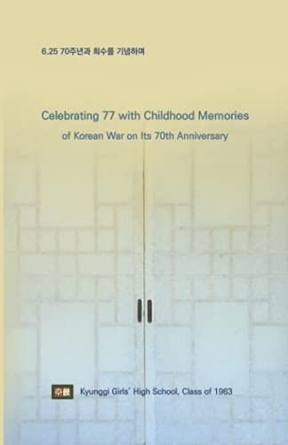 Celebrating 77 with Childhood Memories of Korean War on Its 70th Anniversary