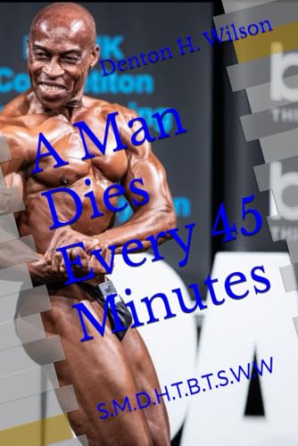 A Man Dies Every 45 Minutes