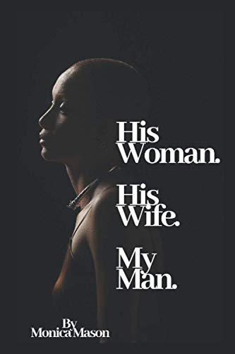 His Woman. His Wife. My Man.