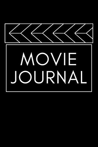 Movie Journal: The Must-have Book For Serious Movie Buffs And Film Students - Keep Track Of All The Movies You Have Watched