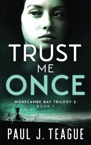 Trust Me Once: Morecambe Bay Trilogy 2 (Book 1) (The Morecambe Bay Trilogies)
