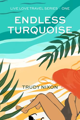Endless Turquoise (Live Love Travel Romance Series)
