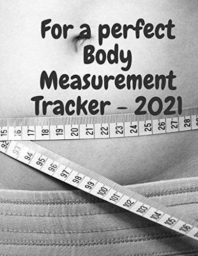 Body Measurement Tracker: Weekly Log and Write Measurements, Record Weight Loss for Diet, Keep Track of Progress Notebook, Journal for Women, Book Paperback