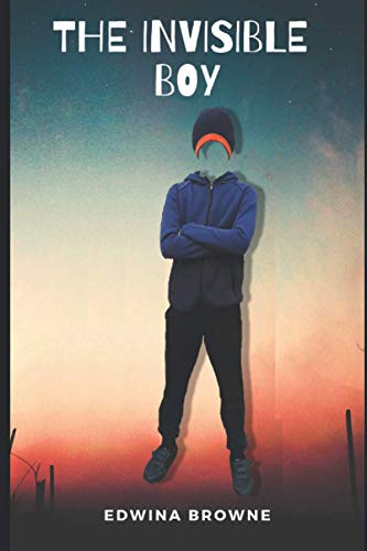 The Invisible boy: An adventure story filled with suspense, mystery and fantasy