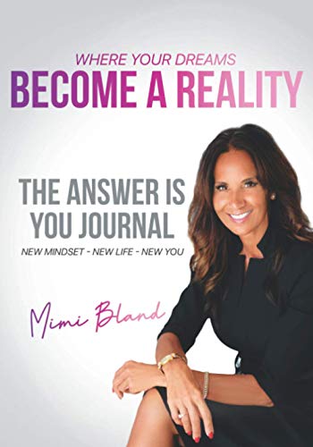 The Answer Is You: Where Your Dreams Become a Reality