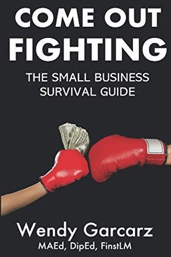 Come Out Fighting: The Small Business Survival Guide