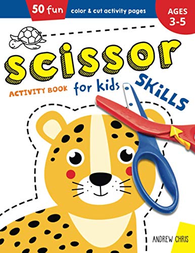 Scissor Skills Activity Book for Kids Ages 3-5 : A Cutting Practice Preschool Workbook for Toddlers and Kids with 50 Color and Cut Designs Ages 3,4,5
