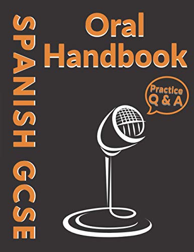 Spanish GCSE Oral Handbook : A Practical Workbook for Students Revision and Practice AQA and EDEXCEL