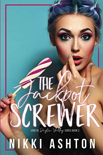 The Jackpot Screwer: Enemies to Lovers (Love In Dayton Valley)