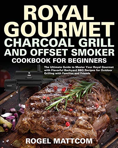 Royal Gourmet Charcoal Grill and Offset Smoker Cookbook
