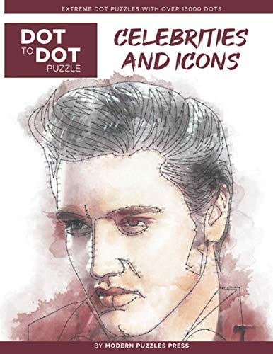 Celebrities and Icons - Dot to Dot Puzzle (Extreme Dot Puzzles with over 15000 dots) by Modern Puzzles Press