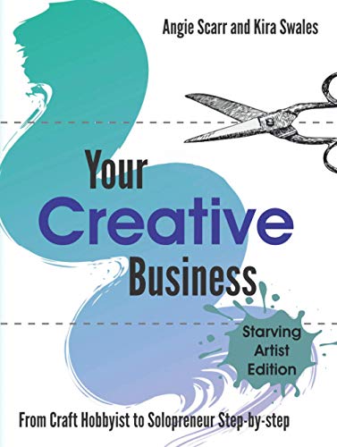 Your Creative Business: from craft hobbyist to solopreneur, step-by-step