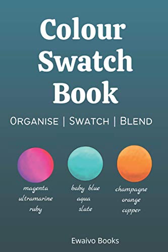 Colour Swatch Book: Organise Swatch and Blend your Colour Pencils, Artist Markers, Gel pens, and Crayons in one Chart.