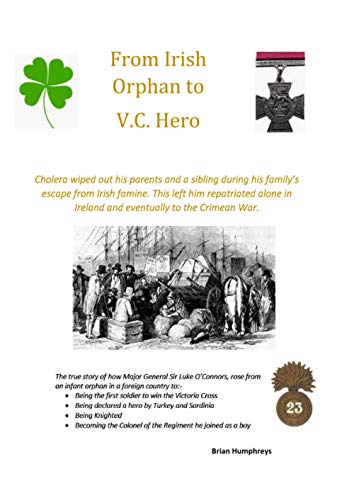 From Irish Orphan to VC Hero: The Lifestory of Major General Sir Luke O'Connor