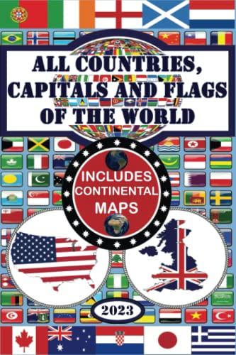 All Countries, Capitals and Flags of the World: The Complete Handbook 2021
