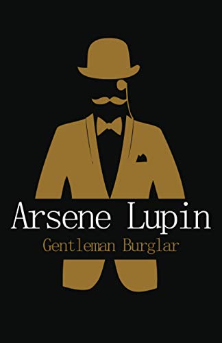Arsene Lupin Gentleman Burglar: The extraordinary adventures of arsene lupin, Gentleman Thief, This book is translated from the original language (French)
