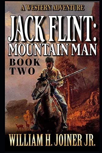 Jack Flint: Mountain Man: A Frontier Mountain Man Novel