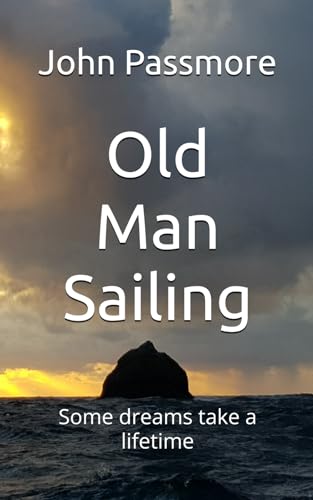 Old Man Sailing: Some dreams take a lifetime