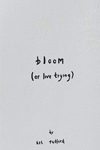 bloom (or live trying)
