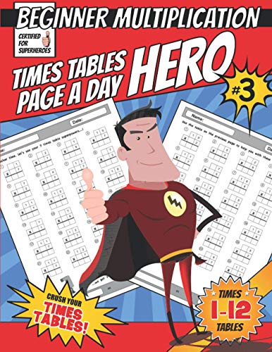 Page A Day Hero - BEGINNER MULTIPLICATION: Times Tables 1 - 12...KS1 KS2 Fun Home Learning Resource - Maths Drills 2nd 3rd Grade...Timed Tests, ... - Build Maths Skills and Confidence Each Day