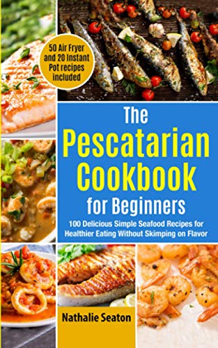 The Pescatarian Cookbook for Beginners