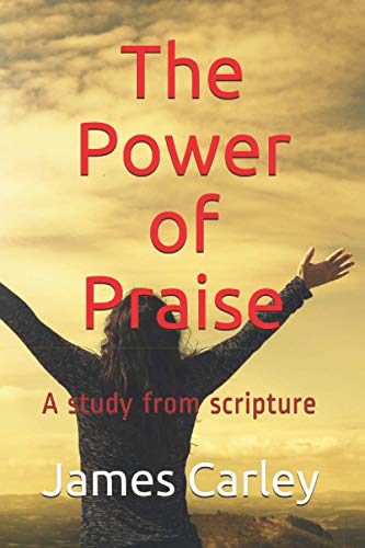 The Power of Praise: A study from scripture