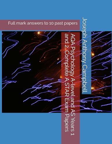 AQA Psychology A-level and AS Years 1 and 2. Complete A STAR Exam Papers: Full mark answers to 10 past papers (AQA Psychology A-level and AS A STAR exam papers)