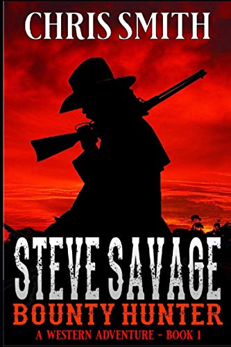Steve Savage: Bounty Hunter: A Classic Western Adventure (A Blood On The Range Western Novel)