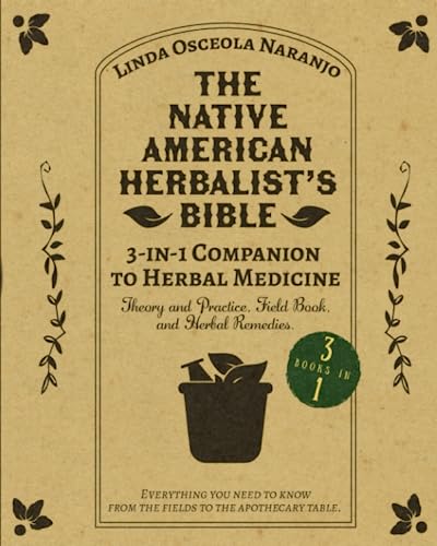 The Native American Herbalist's Bible - 3-in-1 Companion to Herbal Medicine