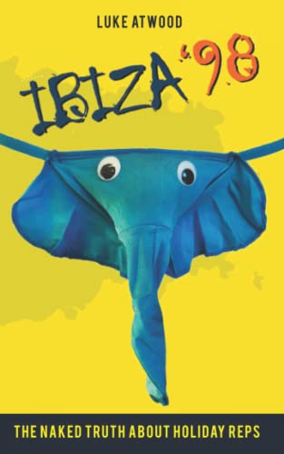 Ibiza '98: The Naked Truth About Holiday Reps (Ibiza Unzipped)