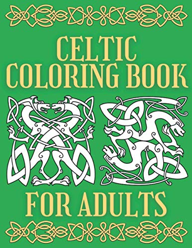 Celtic Coloring Book for Adults : Beautiful Irish Design Art Book Relaxation and Meditation Activity Stress Relieving for Me Creative Inspirational Relax Illustrations Magic Scotch Symbols and Artwork
