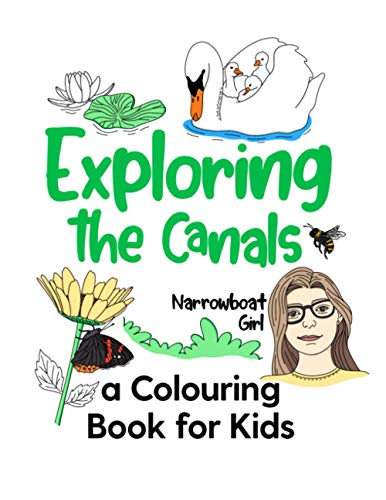 Exploring the Canals - a Colouring Book for Kids - Narrowboat Girl: Colouring Book for Boys and Girls exploring Nature and Wildlife found around the UK Canals