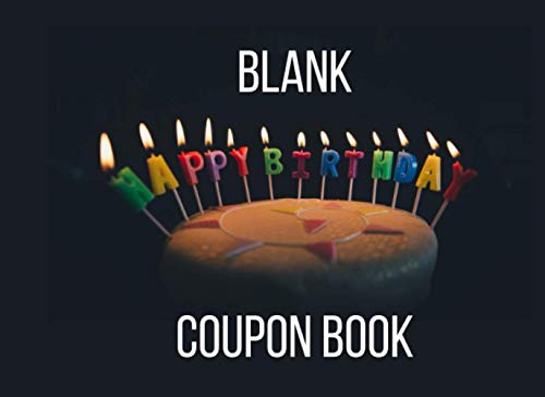 Blank Happy Birthday Coupon Book: Fill in your own Vouchers to make your personal Birthday Gift!
