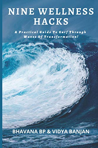 NINE WELLNESS HACKS: A Practical Guide To Surf Through Waves Of Transformation!