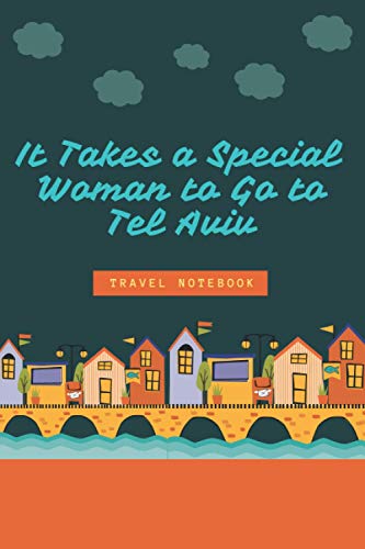 It Takes a Special Woman to Go to Tel Aviv : Lined Notebook Paper Journal Gift for Tel Aviv Lovers - Tel Aviv Notebook -Book Gift for Tel Aviv Lovers - Cute Gift Idea for Tel Aviv Lovers Funny Cute Gift