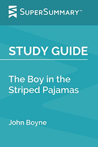 Study Guide: The Boy in the Striped Pajamas by John Boyne (SuperSummary)