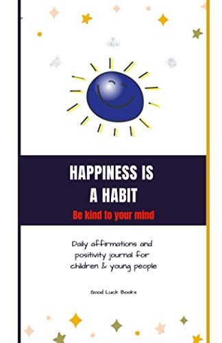 Happiness is a Habit: Daily Affirmations and Positivity Journal for Children and Young People