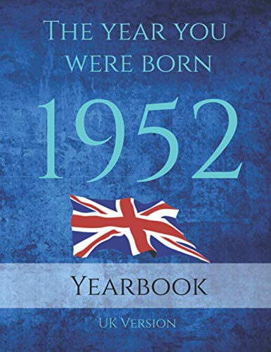 The Year You Were Born 1952: 1952 UK Yearbook. This 78 page A4 book is full of interesting facts and trivia over many topics. Make for a great gift and a wonderful trip down memory lane.