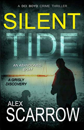 SILENT TIDE: An Edge-0f-the-Seat British Crime Thriller (DCI BOYD CRIME THRILLERS Book1) (DCI BOYD CRIME SERIES)
