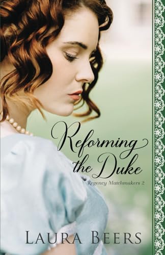 Reforming the Duke: A Regency Romance (Proper Regency Matchmakers)