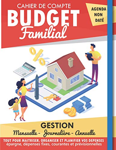 Budget Familial - Cahier de compte: Agenda Personnel & Familial - Suivi du Budget familial – Organisateur Annuel/Mensuel/Annuel
