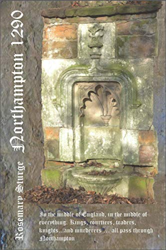 Northampton 1290: In the middle of England, in the middle of everything. Kings , courtiers, traders, knights... and murderers... all pass through Northampton