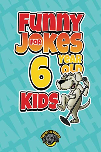 Funny Jokes for 6 Year Old Kids: 100+ Crazy Jokes That Will Make You Laugh Out Loud! (Funny Jokes for Kids)